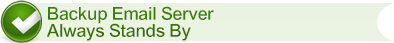 Backup Email Server Always Stands By Backup Email Server Always Stands By